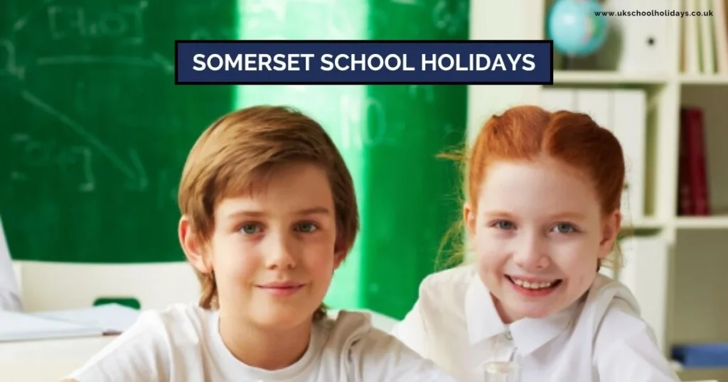 Somerset School Holidays and Term Dates Somerset School Holidays and Term Dates