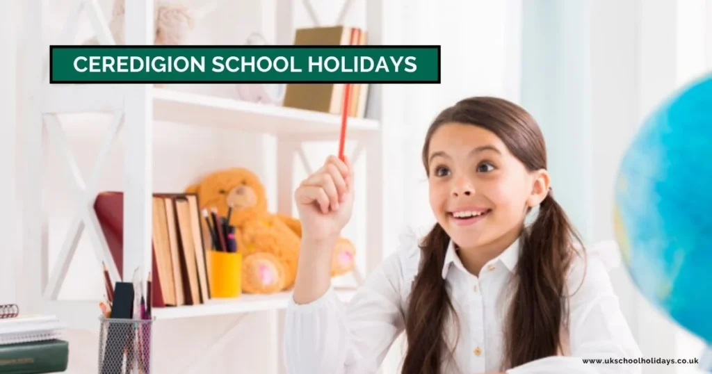Ceredigion School Holidays and Term Dates