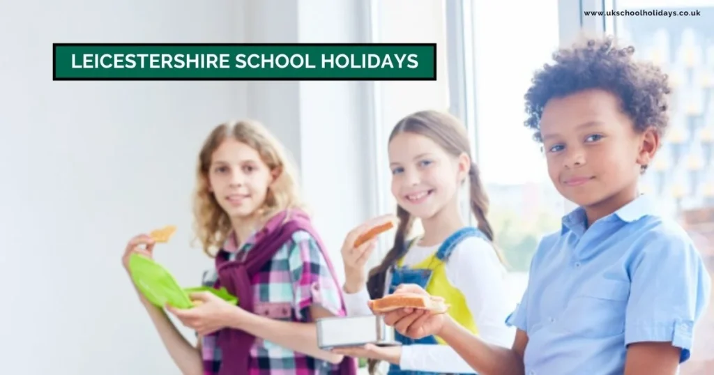 Leicestershire School Holidays and Term Dates Leicestershire School Holidays and Term Dates
