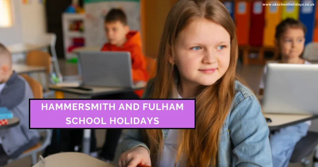 Hammersmith and Fulham School Holidays and Term Dates