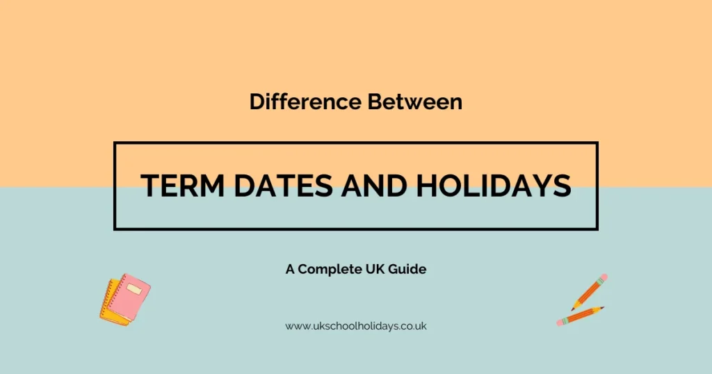 Difference Between Term Dates and Holidays