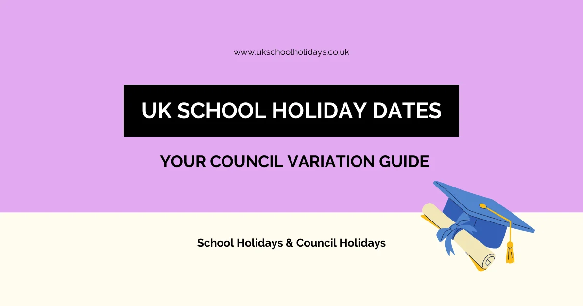 UK School Holiday Dates Vary by Council Guide
