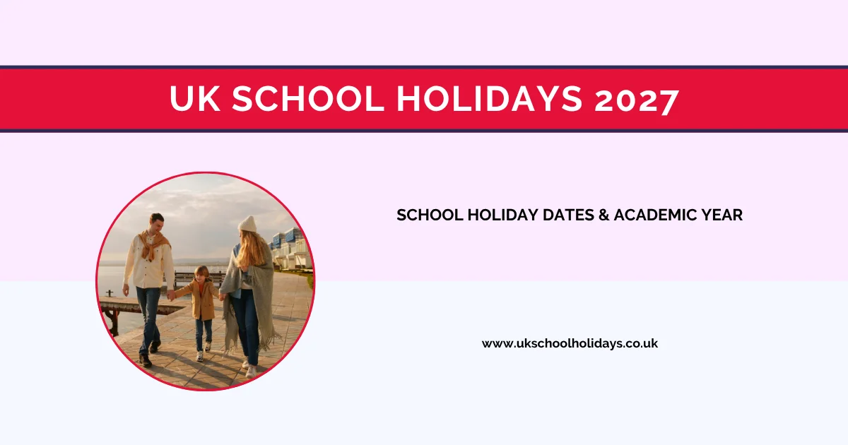 UK School Holidays 2027 Dates
