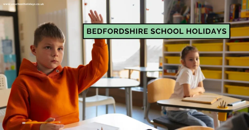 Bedfordshire School Holidays and Term Dates Bedfordshire School Holidays and Term Dates