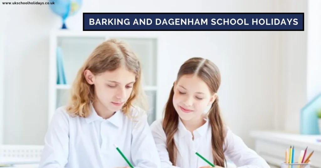 Barking and Dagenham School Holidays & Term Dates Barking and Dagenham School Holidays